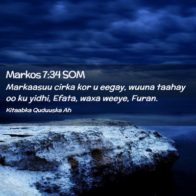 Picture 02 - Markos 7:34 SOM - Markaasuu cirka kor u eegay, wuuna taahay oo ku - Bible Verse Picture