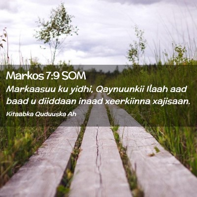 Picture 02 - Markos 7:9 SOM - Markaasuu ku yidhi, Qaynuunkii Ilaah aad baad u - Bible Verse Picture