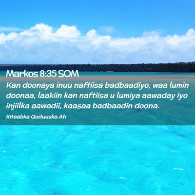 Picture 02 - Markos 8:35 SOM - Kan doonaya inuu naftiisa badbaadiyo, waa lumin - Bible Verse Picture