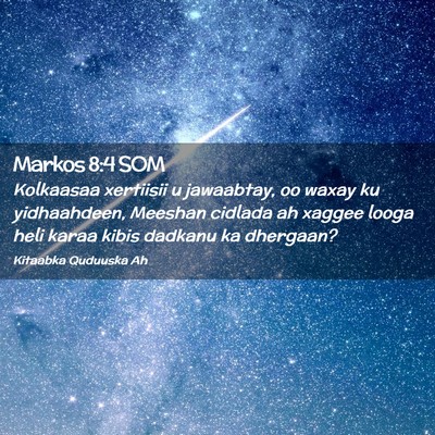 Picture 02 - Markos 8:4 SOM - Kolkaasaa xertiisii u jawaabtay, oo waxay ku - Bible Verse Picture