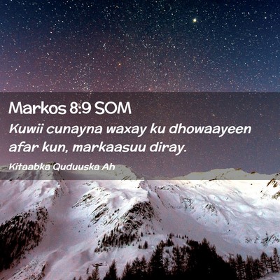 Picture 02 - Markos 8:9 SOM - Kuwii cunayna waxay ku dhowaayeen afar kun, - Bible Verse Picture