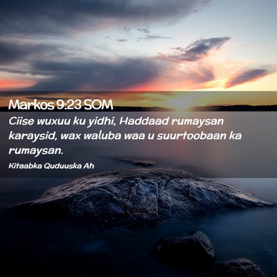 Picture 02 - Markos 9:23 SOM - Ciise wuxuu ku yidhi, Haddaad rumaysan karaysid, - Bible Verse Picture