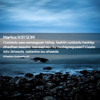 Picture 02 - Markos 9:50 SOM - Cusbadu waa wanaagsan tahay, laakiin cusbadu - Bible Verse Picture
