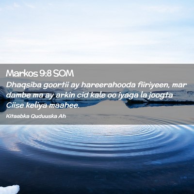 Picture 02 - Markos 9:8 SOM - Dhaqsiba goortii ay hareerahooda fiiriyeen, mar - Bible Verse Picture
