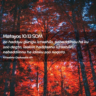 Picture 02 - Matayos 10:13 SOM - oo hadduu gurigu istaahilo, nabaddiinnu ha ku soo - Bible Verse Picture