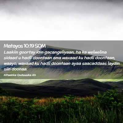Picture 02 - Matayos 10:19 SOM - Laakiin goortay idin gacangeliyaan, ha ka - Bible Verse Picture