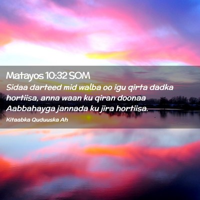Picture 02 - Matayos 10:32 SOM - Sidaa darteed mid walba oo igu qirta dadka - Bible Verse Picture