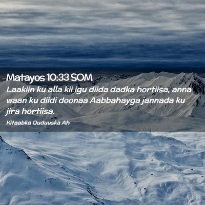 Picture 02 - Matayos 10:33 SOM - Laakiin ku alla kii igu diida dadka hortiisa, - Bible Verse Picture