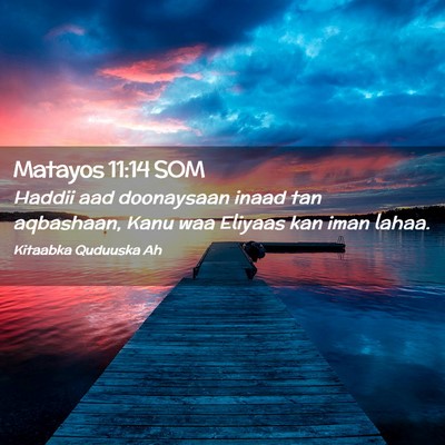 Picture 02 - Matayos 11:14 SOM - Haddii aad doonaysaan inaad tan aqbashaan, Kanu - Bible Verse Picture
