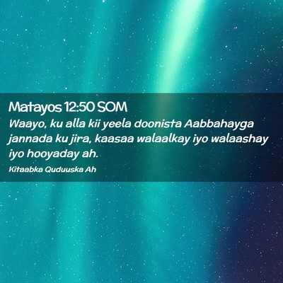 Picture 02 - Matayos 12:50 SOM - Waayo, ku alla kii yeela doonista Aabbahayga - Bible Verse Picture