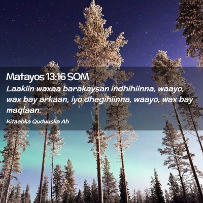 Picture 02 - Matayos 13:16 SOM - Laakiin waxaa barakaysan indhihiinna, waayo, wax - Bible Verse Picture