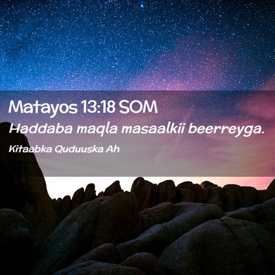 Picture 02 - Matayos 13:18 SOM - Haddaba maqla masaalkii - Bible Verse Picture
