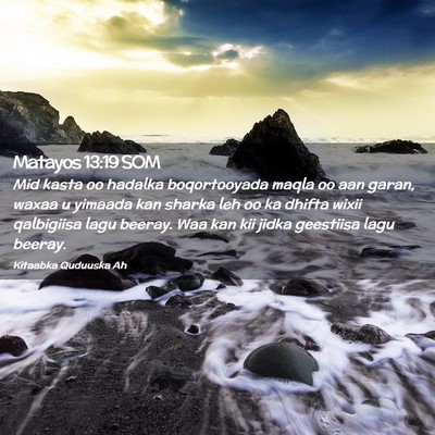 Picture 02 - Matayos 13:19 SOM - Mid kasta oo hadalka boqortooyada maqla oo aan - Bible Verse Picture