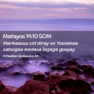 Picture 02 - Matayos 14:10 SOM - Markaasuu cid diray oo Yooxanaa xabsigaa madaxa - Bible Verse Picture