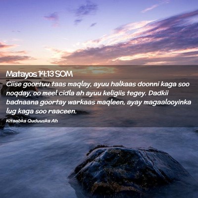 Picture 02 - Matayos 14:13 SOM - Ciise goortuu taas maqlay, ayuu halkaas doonni - Bible Verse Picture