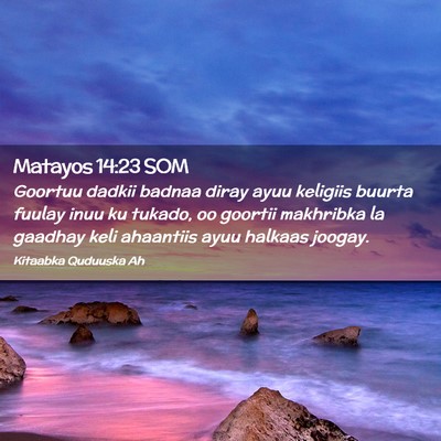 Picture 02 - Matayos 14:23 SOM - Goortuu dadkii badnaa diray ayuu keligiis buurta - Bible Verse Picture