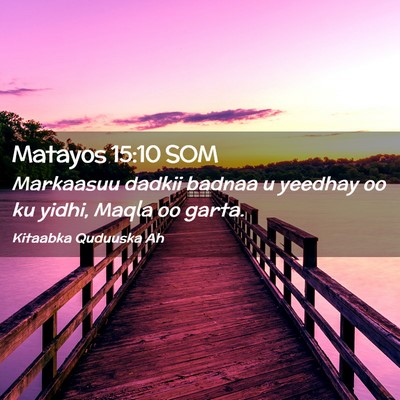 Picture 02 - Matayos 15:10 SOM - Markaasuu dadkii badnaa u yeedhay oo ku yidhi, - Bible Verse Picture