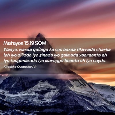 Picture 02 - Matayos 15:19 SOM - Waayo, waxaa qalbiga ka soo baxaa fikirrada - Bible Verse Picture