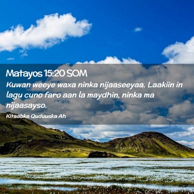 Picture 02 - Matayos 15:20 SOM - Kuwan weeye waxa ninka nijaaseeyaa. Laakiin in - Bible Verse Picture
