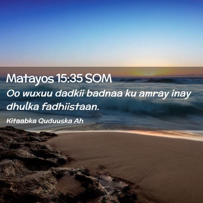 Picture 02 - Matayos 15:35 SOM - Oo wuxuu dadkii badnaa ku amray inay dhulka - Bible Verse Picture