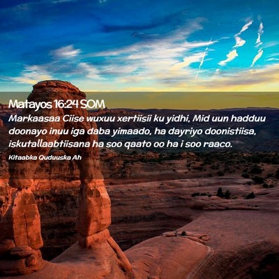 Picture 02 - Matayos 16:24 SOM - Markaasaa Ciise wuxuu xertiisii ku yidhi, Mid uun - Bible Verse Picture