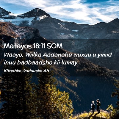 Picture 02 - Matayos 18:11 SOM - Waayo, Wiilka Aadanahu wuxuu u yimid inuu - Bible Verse Picture