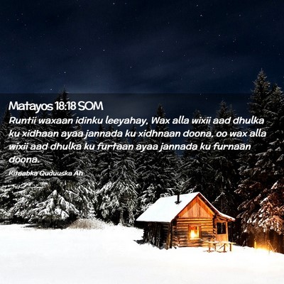 Picture 02 - Matayos 18:18 SOM - Runtii waxaan idinku leeyahay, Wax alla wixii aad - Bible Verse Picture