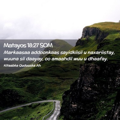 Picture 02 - Matayos 18:27 SOM - Markaasaa addoonkaas sayidkiisii u naxariistay, - Bible Verse Picture
