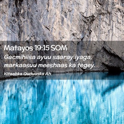 Picture 02 - Matayos 19:15 SOM - Gacmihiisa ayuu saaray iyaga, markaasuu meeshaas - Bible Verse Picture