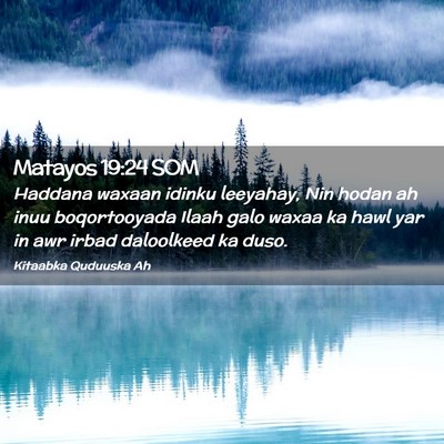Picture 02 - Matayos 19:24 SOM - Haddana waxaan idinku leeyahay, Nin hodan ah inuu - Bible Verse Picture