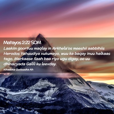 Picture 02 - Matayos 2:22 SOM - Laakiin goortuu maqlay in Arkhela'os meeshii - Bible Verse Picture
