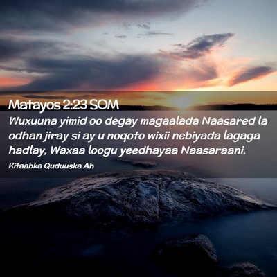 Picture 02 - Matayos 2:23 SOM - Wuxuuna yimid oo degay magaalada Naasared la - Bible Verse Picture
