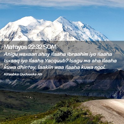 Picture 02 - Matayos 22:32 SOM - Anigu waxaan ahay Ilaaha Ibraahim iyo Ilaaha - Bible Verse Picture
