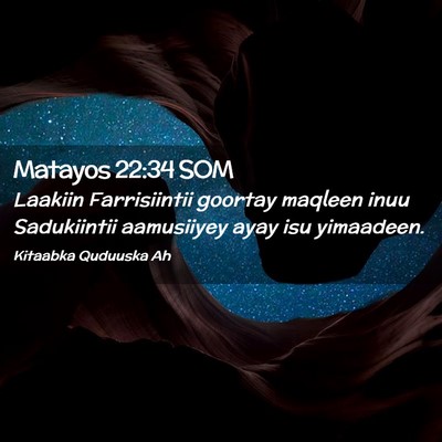 Picture 02 - Matayos 22:34 SOM - Laakiin Farrisiintii goortay maqleen inuu - Bible Verse Picture