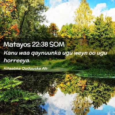 Picture 02 - Matayos 22:38 SOM - Kanu waa qaynuunka ugu weyn oo ugu - Bible Verse Picture