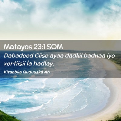 Picture 02 - Matayos 23:1 SOM - Dabadeed Ciise ayaa dadkii badnaa iyo xertiisii - Bible Verse Picture