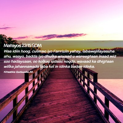 Picture 02 - Matayos 23:15 SOM - Waa idiin hoog, culimmo iyo Farrisiin yahay, - Bible Verse Picture