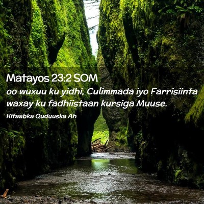 Picture 02 - Matayos 23:2 SOM - oo wuxuu ku yidhi, Culimmada iyo Farrisiinta - Bible Verse Picture