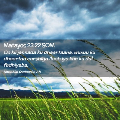 Picture 02 - Matayos 23:22 SOM - Oo kii jannada ku dhaartaana, wuxuu ku dhaartaa - Bible Verse Picture