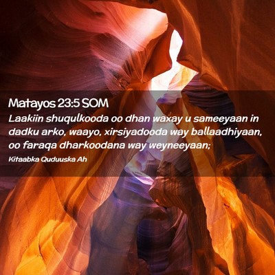 Picture 02 - Matayos 23:5 SOM - Laakiin shuqulkooda oo dhan waxay u sameeyaan in - Bible Verse Picture