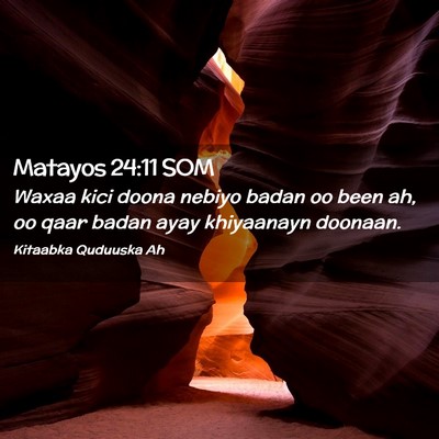 Picture 02 - Matayos 24:11 SOM - Waxaa kici doona nebiyo badan oo been ah, oo qaar - Bible Verse Picture