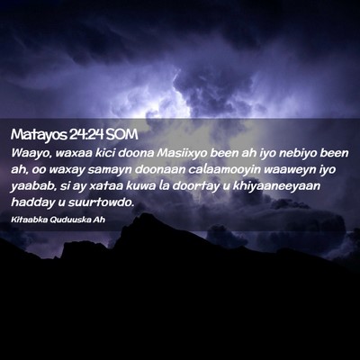 Picture 02 - Matayos 24:24 SOM - Waayo, waxaa kici doona Masiixyo been ah iyo - Bible Verse Picture