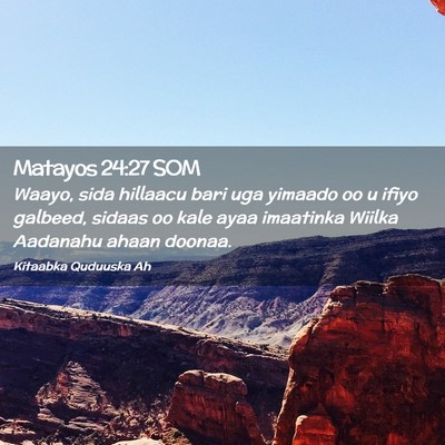 Picture 02 - Matayos 24:27 SOM - Waayo, sida hillaacu bari uga yimaado oo u ifiyo - Bible Verse Picture