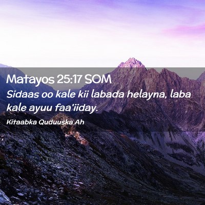 Picture 02 - Matayos 25:17 SOM - Sidaas oo kale kii labada helayna, laba kale ayuu - Bible Verse Picture