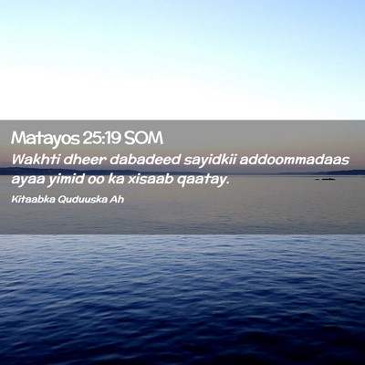 Picture 02 - Matayos 25:19 SOM - Wakhti dheer dabadeed sayidkii addoommadaas ayaa - Bible Verse Picture