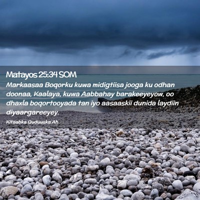 Picture 02 - Matayos 25:34 SOM - Markaasaa Boqorku kuwa midigtiisa jooga ku odhan - Bible Verse Picture
