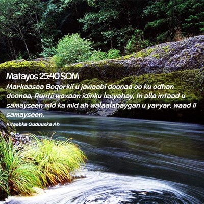 Picture 02 - Matayos 25:40 SOM - Markaasaa Boqorkii u jawaabi doonaa oo ku odhan - Bible Verse Picture