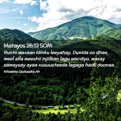 Picture 02 - Matayos 26:13 SOM - Runtii waxaan idinku leeyahay, Dunida oo dhan - Bible Verse Picture