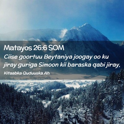 Picture 02 - Matayos 26:6 SOM - Ciise goortuu Beytaniya joogay oo ku jiray guriga - Bible Verse Picture