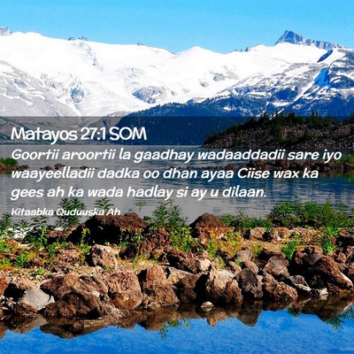 Picture 02 - Matayos 27:1 SOM - Goortii aroortii la gaadhay wadaaddadii sare iyo - Bible Verse Picture